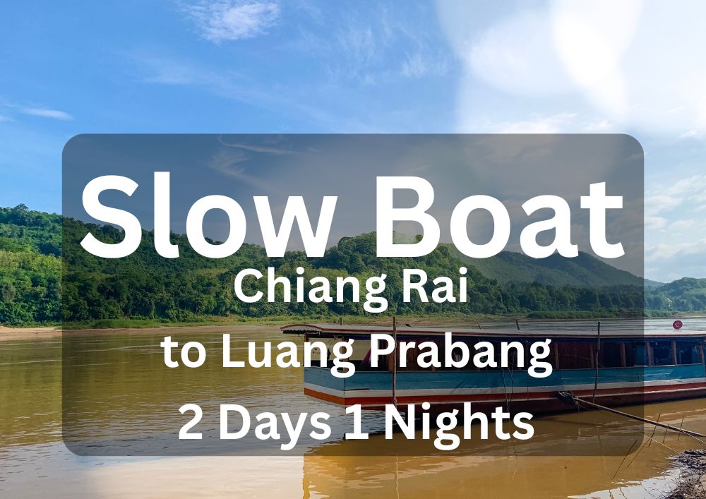 2 Days 1 night - Slow Boat to Laos (From Chiang Rai To Luang Prabang - Join Group)